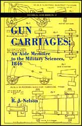 Gun Carriages:
Aide Memoire to the Military Sciences,
1846
by R.J. Nelson